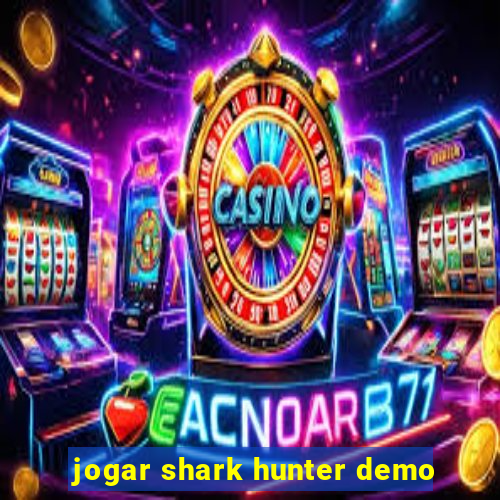 jogar shark hunter demo